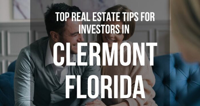 Top Real Estate Tips For Investors in Clermont Florida 2023