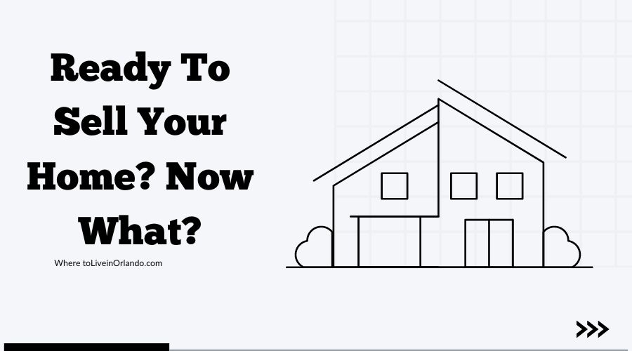 Ready To Sell Your Home? Now What?
